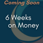 6 Weeks on Money- Button